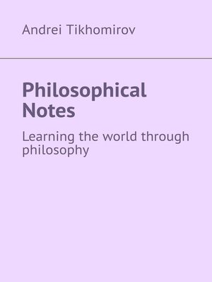 cover image of Philosophical Notes. Learning the world through philosophy